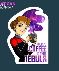 There's Coffee In That Nebula Sticker
