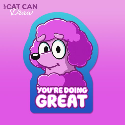 You're Doing Great Sticker - MyCatCanDraw